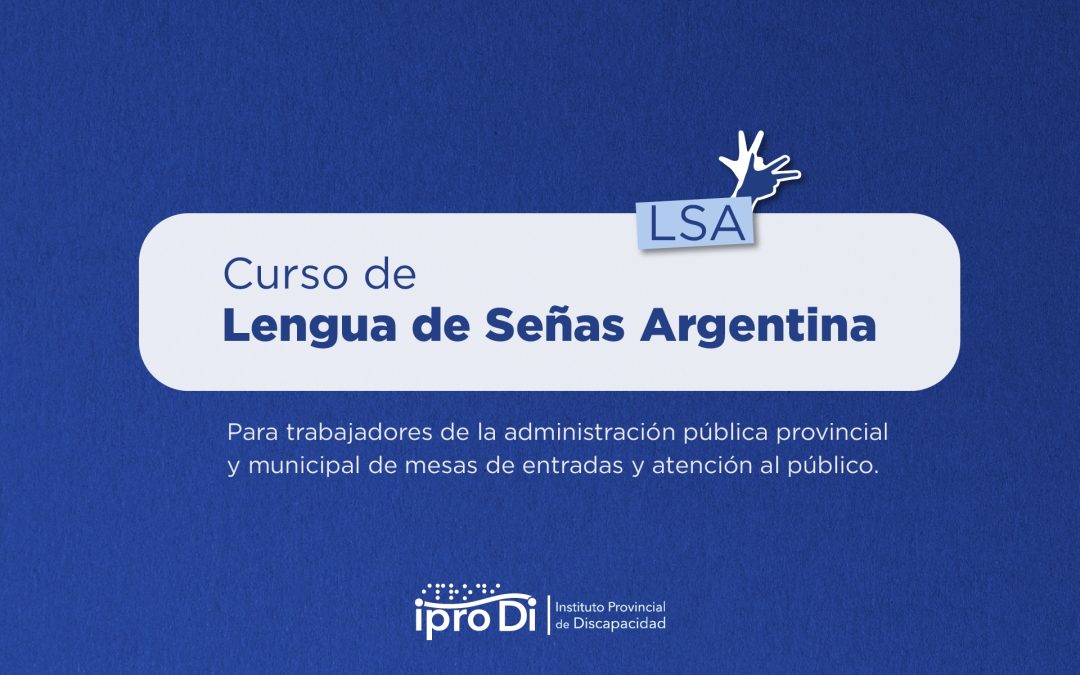 El Iprodi brindará un curso de Lengua de Señas Argentinas para trabajadores estatales y municipales