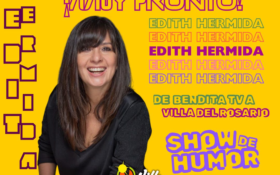 Con su show “Teneme Paciencia”, Edith Hermida se presentará en Villa del Rosario